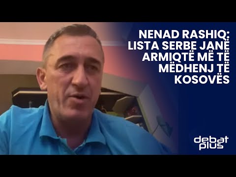Ministri për Komunitete dhe Kthim Nenad Rashiq: Lista Serbe janë armiqtë më të mëdhenj të Kosovës