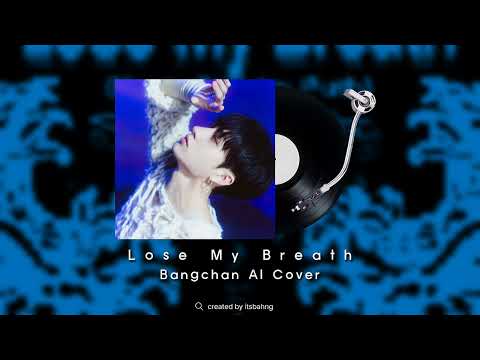 Lose My Breath (Bangchan AI Cover)
