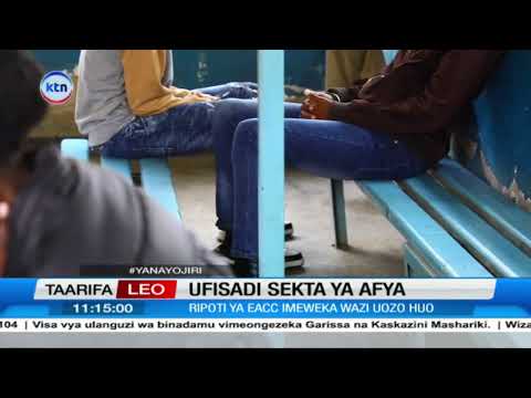 Wagonjwa watoa hongo kupata matibabu, EACC yafichua uozo hospitalini.