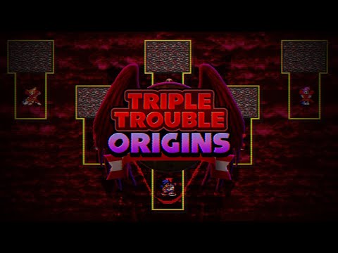 Triple Trouble: Origins [A Triple Trouble Megamix PROTOTYPE]