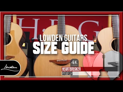 Lowden Guitars - Size Guide from Heartbreaker Guitars