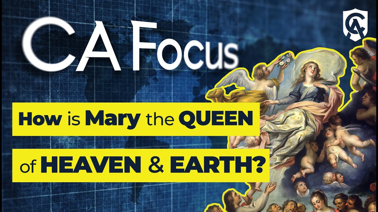 Catholic Answers Focus: Mary Is Your Queen