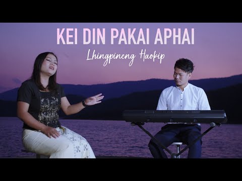 KEI DIN PAKAI APHAI | LHINGPINENG HAOKIP ll COMPOSER C.LALZARMAWIA