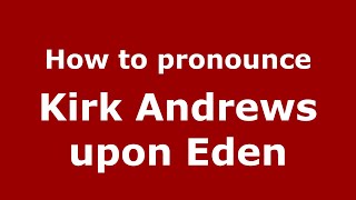 How to pronounce Kirk Andrews Upon Eden