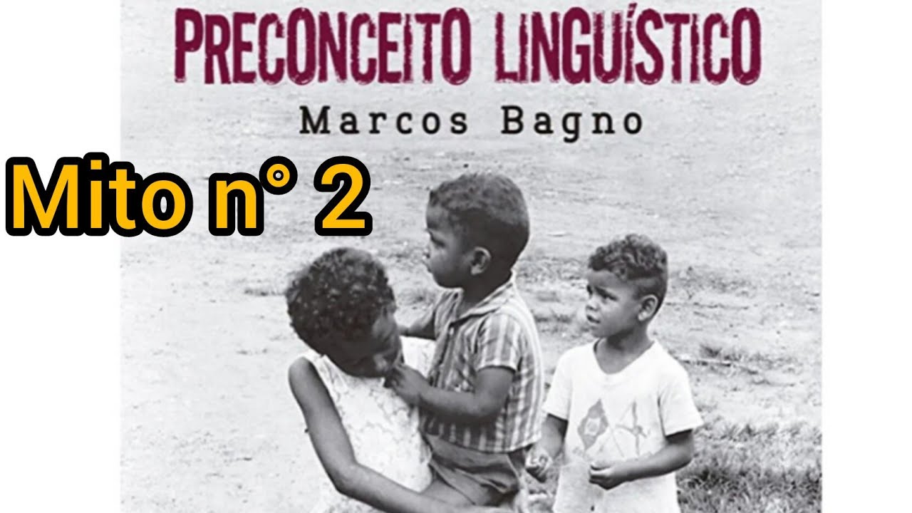 PRECONCEITO LINGUÍSTICO, Marcos Bagno. Mito n° 2