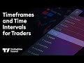 Timeframes And Time Intervals Tutorial