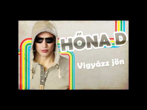 Hőna D - Vigyázz jön