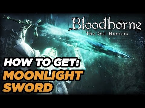How to Get the Moonlight Sword in Bloodborne: The Old Hunters