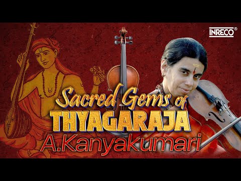 SACRED GEMS of THYAGARAJA on Violin | A. Kanyakumari | Musical Melodies - Classical Instrumental