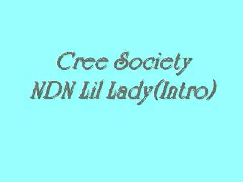 Cree Society-NDN Little Lady(Intro)