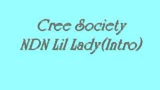 Cree Society-NDN Little Lady(Intro)