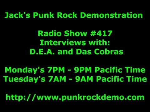 Punk Rock Demonstration Interview with D.E.A. and Das Cobras Show #417