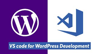 Setting up Visual Studio code (VS Code) for WordPress Development