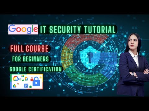 Google IT Security Tutorial for Beginners. Full Course by GOOGLE