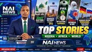 NAI NEWS Episode 2 | Top Stories in Nigeria, Africa & the World
