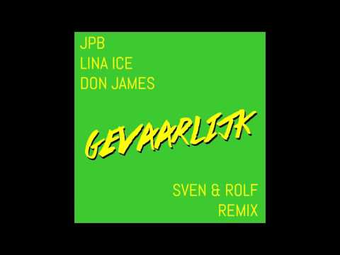 Don James, JPB & Lina Ice - Gevaarlijk (Sven & Rolf Remix)