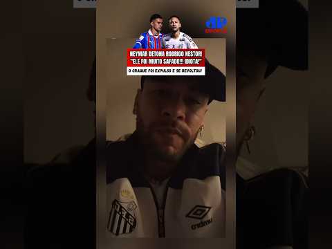 NEYMAR SE PRONUNCIA E DETONA RODRIGO NESTOR APÓS SER EXPULSO EM SANTOS X BAHIA: “FOI MUITO SAFADO!”