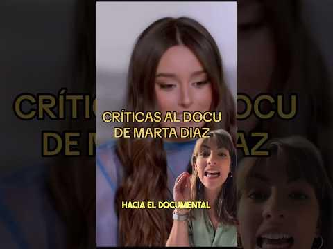 Críticas a Marta Díaz por su documental #martadiaz #influencer