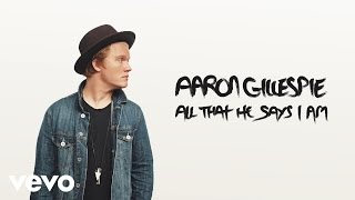 Aaron Gillespie - All That He Says I Am (Audio)