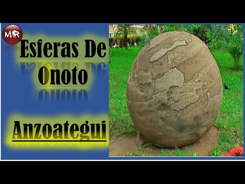 Misterios de Venezuela  - Las esferas de Onoto, estado Anzoategui