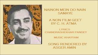 Nainon Mein Do Nain Samaye - C.H.Atma - By Asger Amin