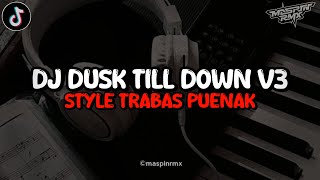 Download lagu DJ DUSK TILL DOWN V3 SLOWBASS MENGKANE STYLE TRABAS VIRAL TIKTOK 2024 mp3