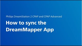 Philips DreamStation 2 CPAP and CPAP Advanced: Syncing DreamMapper