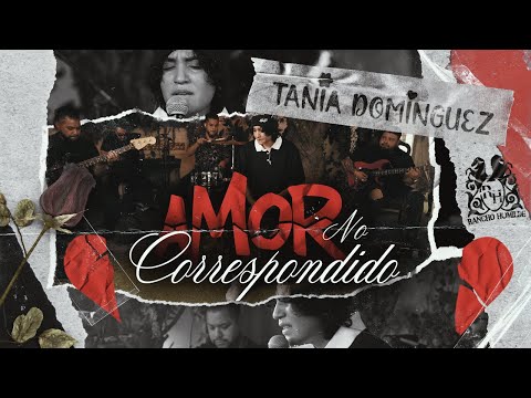 Tania Dominguez - Amor No Correspondido [En Vivo]