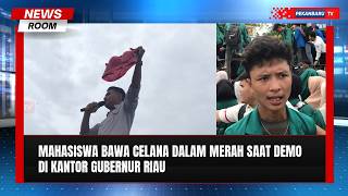 Mahasiswa Bawa Celana Dalam Merah Saat Demo Di Kantor Gubernur Riau