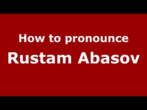 How to pronounce Rustam Abasov (Russian/Russia)  - PronounceNames.com