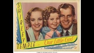 A NOSSA GAROTA (Our Little Girl, 1935) - Shirley Temple, Joel McCrea, Rosemary Ames, Lyle Talbot.