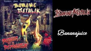 Banane Metalik - Bananajuice