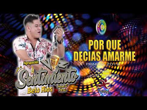 POR QUE DECIAS AMARME - VOZ Y SENTIMIENTO BETO RIOS PRIMICIA 2019