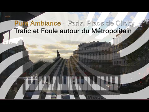 Pure Ambiance - Paris, Place de Clichy - Trafic & Foule autour du Métropolitain