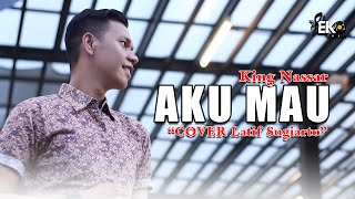 Download lagu Aku mau - King Nassar (Cover) By Latif Sugiarto mp3 Download lagu Aku mau - King Nassar (Cover) By Latif Sugiarto mp3
