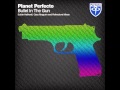 Planet Perfecto - Bullet In The Gun (HQ Audio) EXT