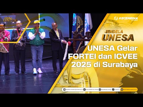 JENDELA UNESA : UNESA Gelar FORTEI dan ICVEE 2025 di Surabaya