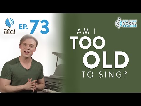 Ep. 73 "Am I Too Old To Sing?"