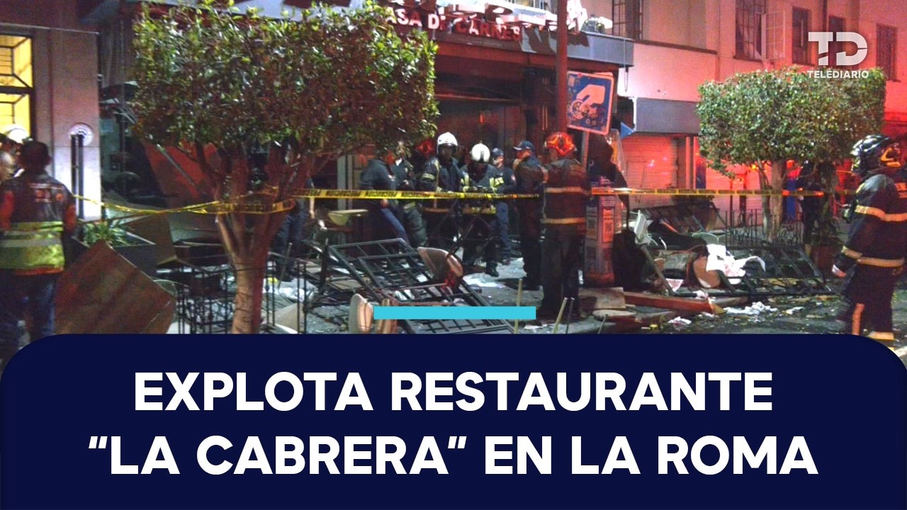 Explota restaurante "La Cabrera" en la colonia Roma Norte, CdMx; reportan al menos 13 lesionados