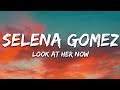 Selena Gomez - Look At Her Now (Lyrics)
