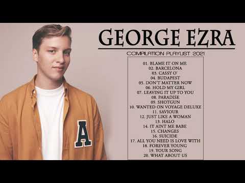 GEORGE EZRA Greatest Hits Álbum Completo - Melhores Faixas De GEORGE EZRA