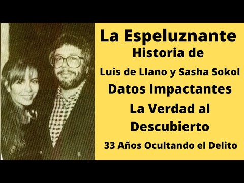 la espeluznante historia de Luis de LLano y Sasha Sokol