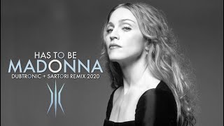 Madonna -  Has To Be (Dubtronic &amp; Sartori Remix)
