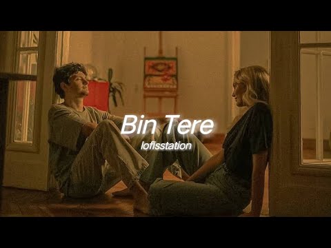 Bin Tere (slowed+reverb)