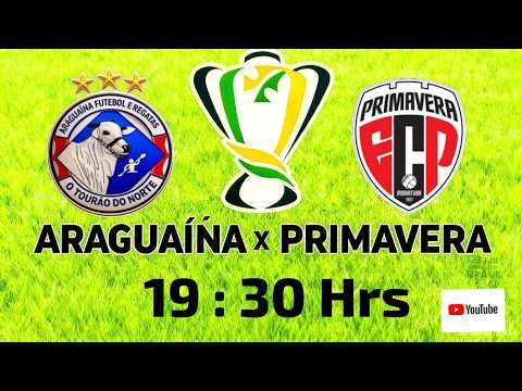 ARAGUAÍNA X PRIMAVERA copa do Brasil 1ª fase