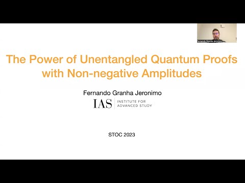 STOC 2023 - Session 9B - The Power of Unentangled Quantum Proofs with Non-negative Amplitudes