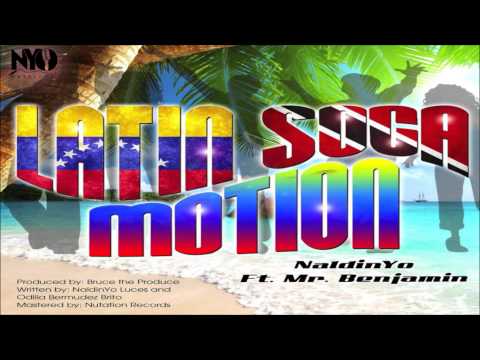NaldinYo ft Mr Benjamin 'Latin Soca Motion' (Prod by Bruce the Produce)