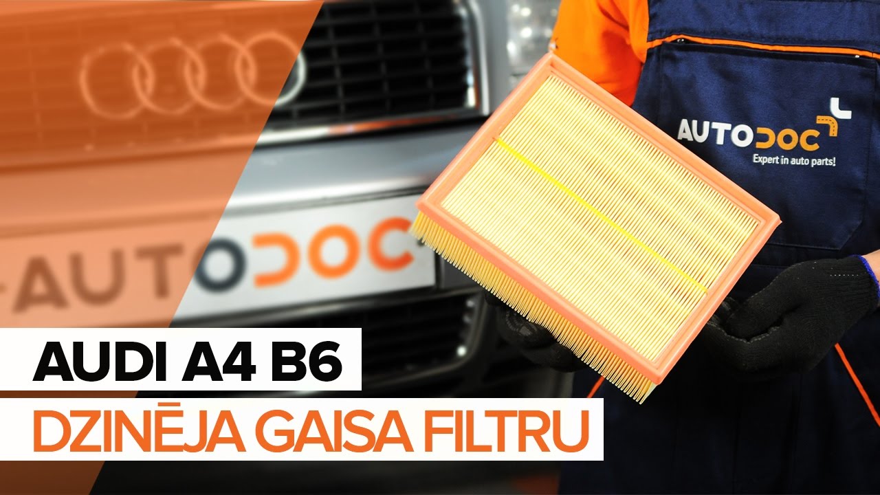 Kā nomainīt: gaisa filtru Audi A4 B6 - nomaiņas ceļvedis