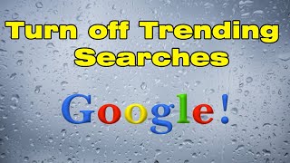 How to get rid of Google trending searches