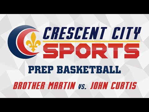 Crescent City Sports Prep Basketball - Brother Martin vs. John Curtis